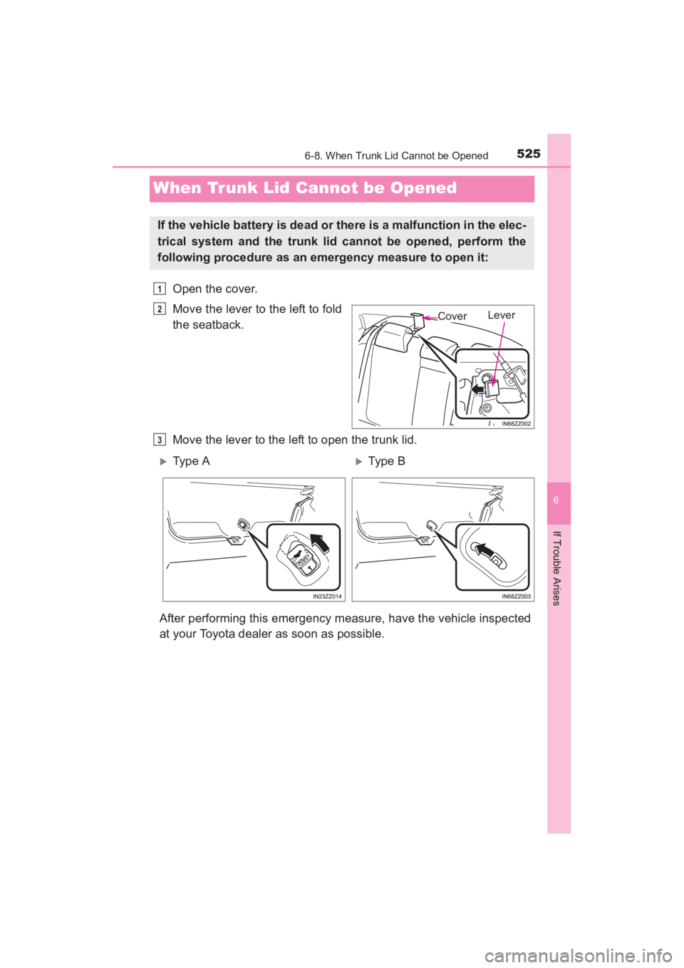 TOYOTA YARIS 2016 Owners Manual 525
YARIS_SEDAN_OM_OM99M18z_(U)
6-8. When Trunk Lid Cannot be Opened
6
If Trouble Arises
When Trunk Lid Cannot be Opened
Open the cover.
Move the lever to the left to fold
the seatback.
Move the lever TOYOTA YARIS 2016 Owners Manual 525
YARIS_SEDAN_OM_OM99M18z_(U)
6-8. When Trunk Lid Cannot be Opened
6
If Trouble Arises
When Trunk Lid Cannot be Opened
Open the cover.
Move the lever to the left to fold
the seatback.
Move the lever