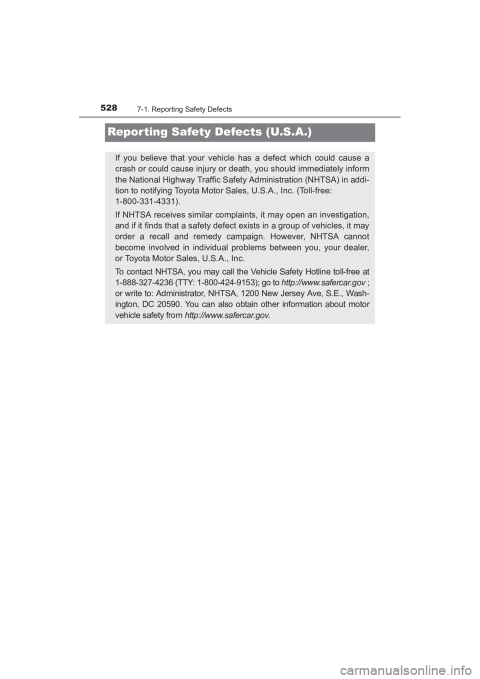 TOYOTA YARIS 2016 Owners Manual 528
YARIS_SEDAN_OM_OM99M18z_(U)
7-1. Reporting Safety Defects
Repor ting Safety Defects (U.S.A.)
If you believe that your vehicle has a defect which could cause a
crash or could cause injury or death, TOYOTA YARIS 2016 Owners Manual 528
YARIS_SEDAN_OM_OM99M18z_(U)
7-1. Reporting Safety Defects
Repor ting Safety Defects (U.S.A.)
If you believe that your vehicle has a defect which could cause a
crash or could cause injury or death,