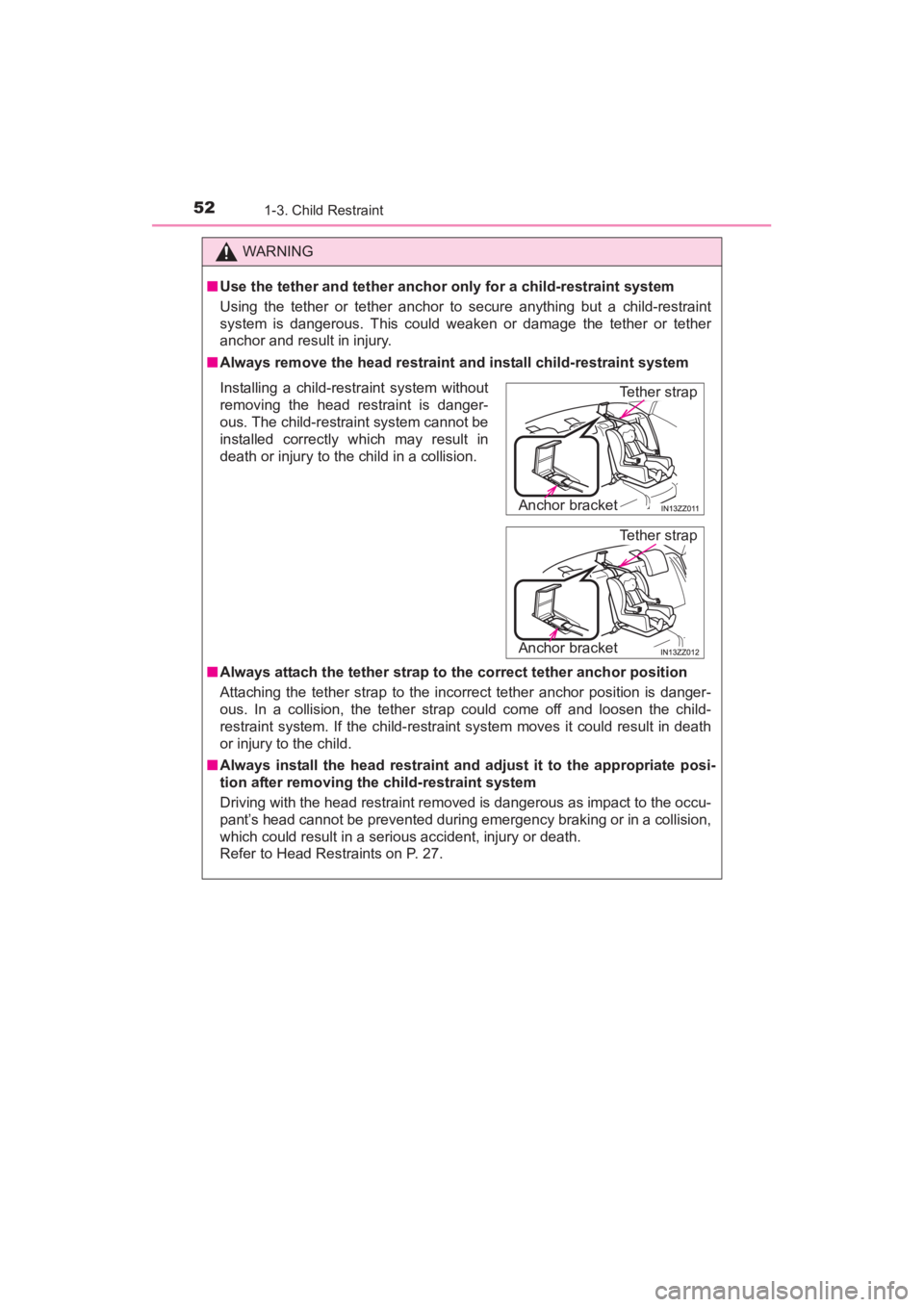 TOYOTA YARIS 2016 Workshop Manual 52
YARIS_SEDAN_OM_OM99M18z_(U)
1-3. Child Restraint
WARNING
■Use the tether and tether anchor only for a child-restraint system
Using the tether or tether anchor to secure anything but a child-rest TOYOTA YARIS 2016 Workshop Manual 52
YARIS_SEDAN_OM_OM99M18z_(U)
1-3. Child Restraint
WARNING
■Use the tether and tether anchor only for a child-restraint system
Using the tether or tether anchor to secure anything but a child-rest