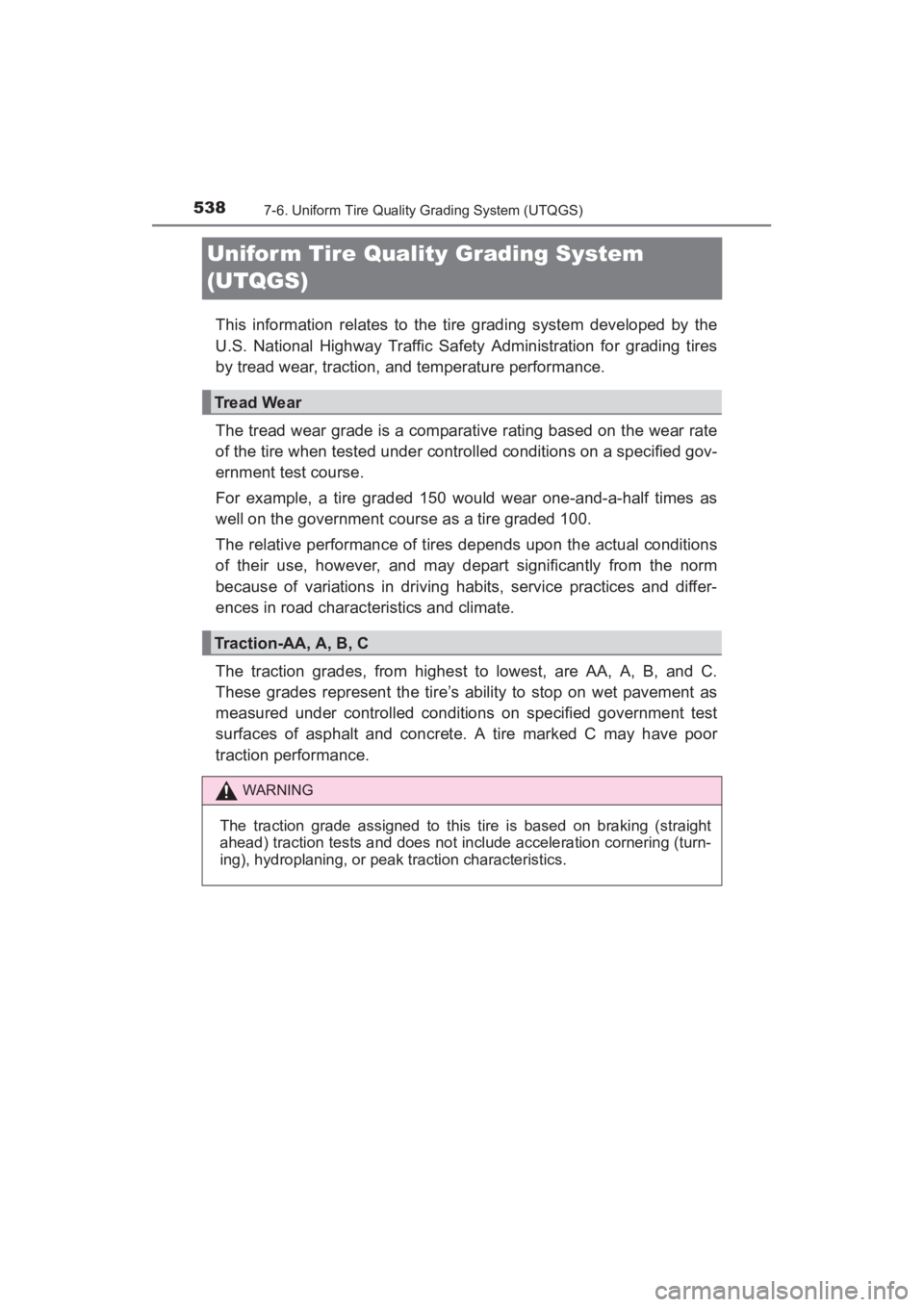 TOYOTA YARIS 2016 Owners Manual 538
YARIS_SEDAN_OM_OM99M18z_(U)
7-6. Uniform Tire Quality Grading System (UTQGS)
Unifor m Tire Quality Grading System
(UTQGS)
This information relates to the tire grading system developed by the
U.S. TOYOTA YARIS 2016 Owners Manual 538
YARIS_SEDAN_OM_OM99M18z_(U)
7-6. Uniform Tire Quality Grading System (UTQGS)
Unifor m Tire Quality Grading System
(UTQGS)
This information relates to the tire grading system developed by the
U.S.