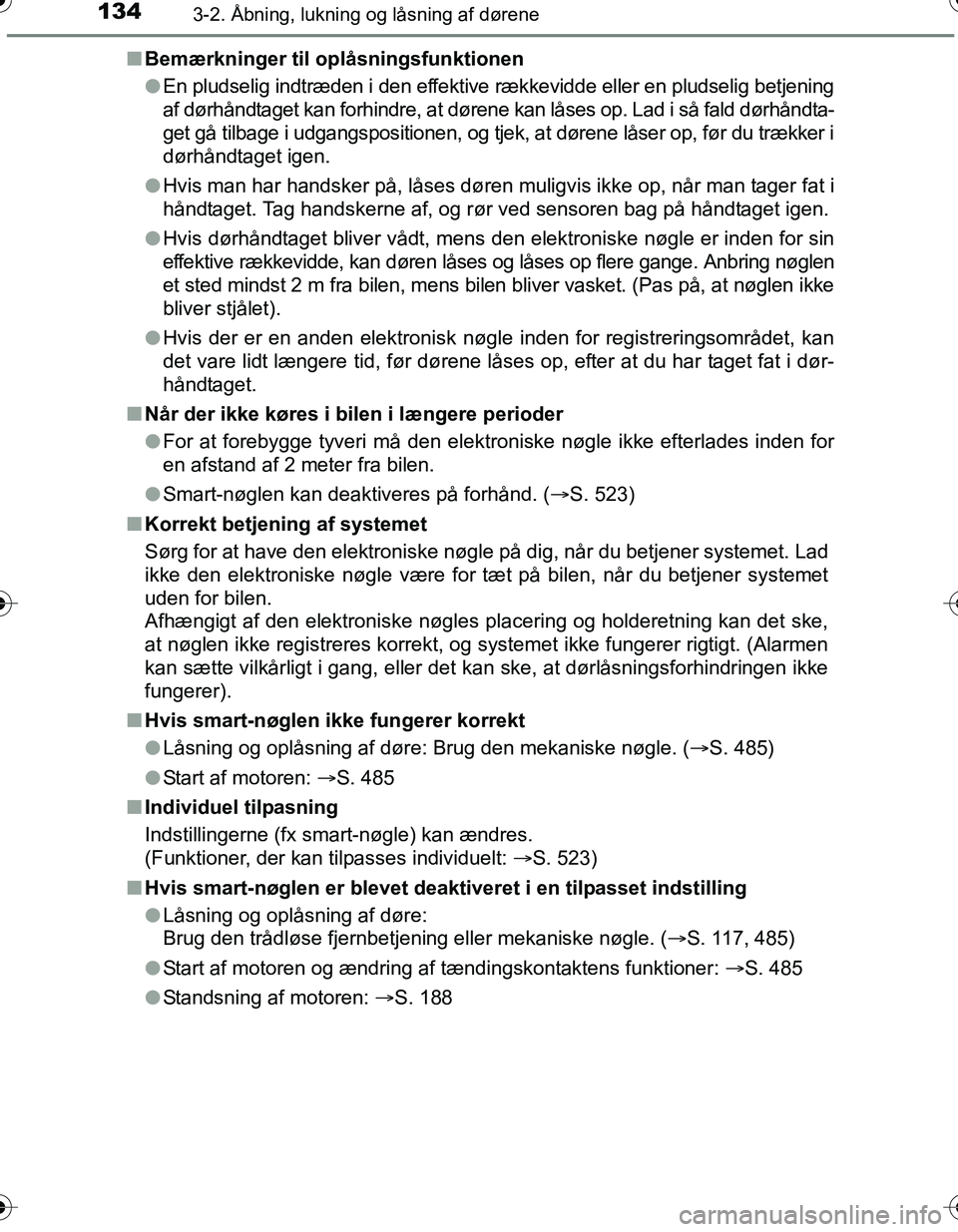 TOYOTA YARIS HATCHBACK 2016 Brugsanvisning (in Danish) 1343-2. Åbning, lukning og låsning af dørene
OM52G66DKn
Bemærkninger til oplåsningsfunktionen
lEn pludselig indtræden i den effektive rækkevidde eller en pludselig betjening
af dørhåndtaget k TOYOTA YARIS HATCHBACK 2016 Brugsanvisning (in Danish) 1343-2. Åbning, lukning og låsning af dørene
OM52G66DKn
Bemærkninger til oplåsningsfunktionen
lEn pludselig indtræden i den effektive rækkevidde eller en pludselig betjening
af dørhåndtaget k