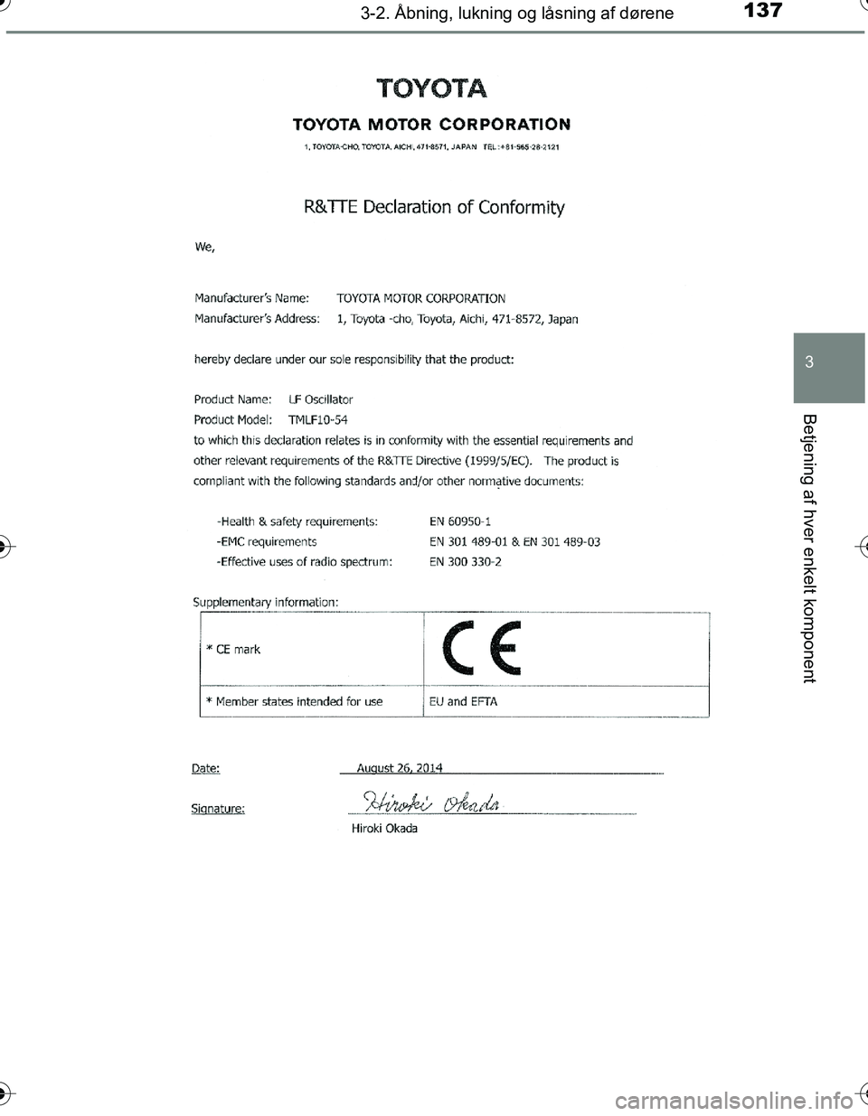 TOYOTA YARIS HATCHBACK 2016 Brugsanvisning (in Danish) 1373-2. Åbning, lukning og låsning af dørene
3
Betjening af hver enkelt komponent
OM52G66DK
OM52G66DK.book Page 137 Friday, July 8, 2016 11:58 AM TOYOTA YARIS HATCHBACK 2016 Brugsanvisning (in Danish) 1373-2. Åbning, lukning og låsning af dørene
3
Betjening af hver enkelt komponent
OM52G66DK
OM52G66DK.book Page 137 Friday, July 8, 2016 11:58 AM