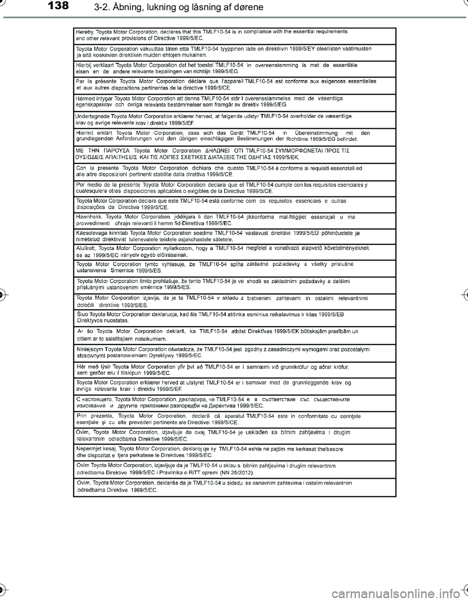 TOYOTA YARIS HATCHBACK 2016 Brugsanvisning (in Danish) 1383-2. Åbning, lukning og låsning af dørene
OM52G66DK
OM52G66DK.book Page 138 Friday, July 8, 2016 11:58 AM TOYOTA YARIS HATCHBACK 2016 Brugsanvisning (in Danish) 1383-2. Åbning, lukning og låsning af dørene
OM52G66DK
OM52G66DK.book Page 138 Friday, July 8, 2016 11:58 AM