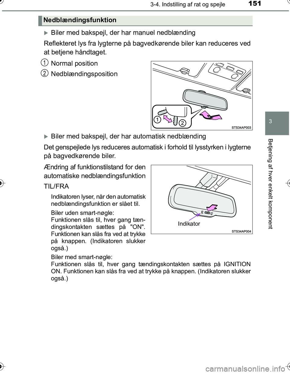 TOYOTA YARIS HATCHBACK 2016  Brugsanvisning (in Danish) 1513-4. Indstilling af rat og spejle
3
Betjening af hver enkelt komponent
OM52G66DK
Biler med bakspejl, der har manuel nedblænding
Reflekteret lys fra lygterne på bagvedkørende biler kan reducer