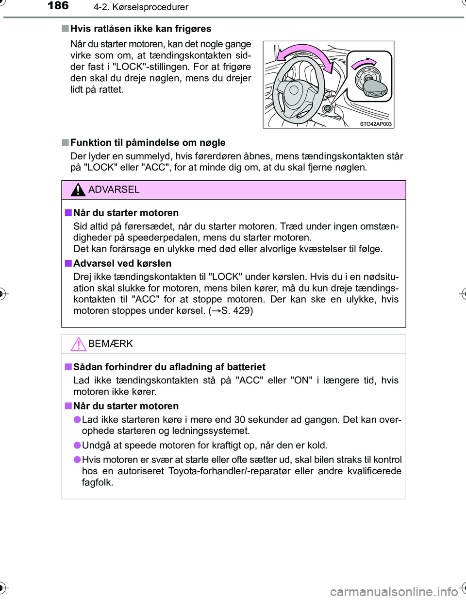 TOYOTA YARIS HATCHBACK 2016 Brugsanvisning (in Danish) 1864-2. Kørselsprocedurer
OM52G66DKn
Hvis ratlåsen ikke kan frigøres
n Funktion til påmindelse om nøgle
Der lyder en summelyd, hvis førerdøren åbnes, mens tændingskontakten står
på "LOCK" e TOYOTA YARIS HATCHBACK 2016 Brugsanvisning (in Danish) 1864-2. Kørselsprocedurer
OM52G66DKn
Hvis ratlåsen ikke kan frigøres
n Funktion til påmindelse om nøgle
Der lyder en summelyd, hvis førerdøren åbnes, mens tændingskontakten står
på "LOCK" e