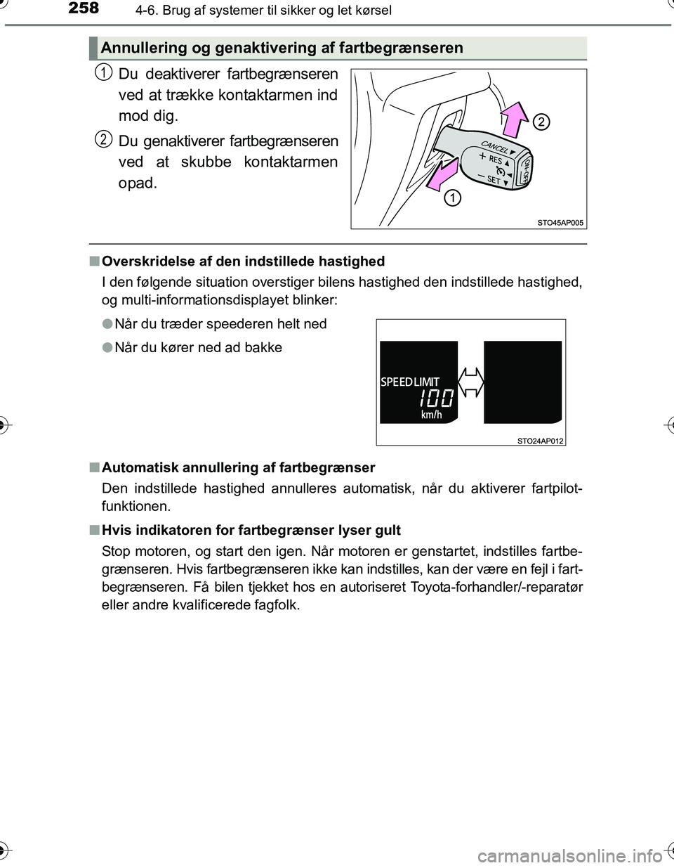TOYOTA YARIS HATCHBACK 2016 Brugsanvisning (in Danish) 2584-6. Brug af systemer til sikker og let kørsel
OM52G66DK
Du deaktiverer fartbegrænseren
ved at trække kontaktarmen ind
mod dig.
Du genaktiverer fartbegrænseren
ved at skubbe kontaktarmen
opad.
TOYOTA YARIS HATCHBACK 2016 Brugsanvisning (in Danish) 2584-6. Brug af systemer til sikker og let kørsel
OM52G66DK
Du deaktiverer fartbegrænseren
ved at trække kontaktarmen ind
mod dig.
Du genaktiverer fartbegrænseren
ved at skubbe kontaktarmen
opad.