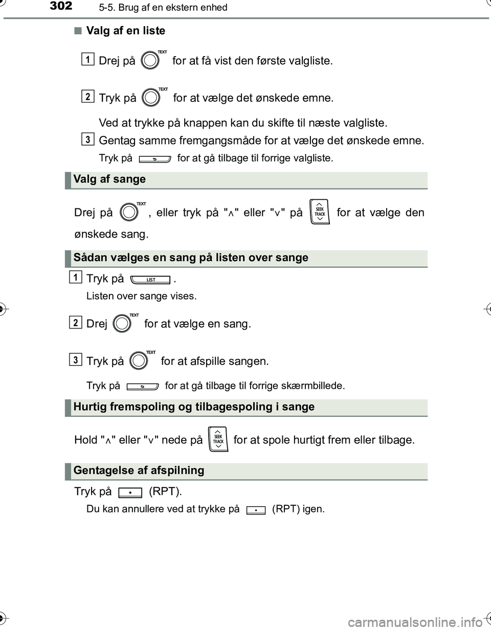 TOYOTA YARIS HATCHBACK 2016 Brugsanvisning (in Danish) 3025-5. Brug af en ekstern enhed
OM52G66DKn
Valg af en liste
Drej på for at få vist den første valgliste.
Tryk på for at vælge det ønskede emne.
Ved at trykke på knappen kan du skifte til n TOYOTA YARIS HATCHBACK 2016 Brugsanvisning (in Danish) 3025-5. Brug af en ekstern enhed
OM52G66DKn
Valg af en liste
Drej på for at få vist den første valgliste.
Tryk på for at vælge det ønskede emne.
Ved at trykke på knappen kan du skifte til n