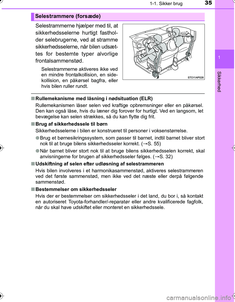 TOYOTA YARIS HATCHBACK 2016 Brugsanvisning (in Danish) 351-1. Sikker brug
1
Sikkerhed
OM52G66DK
Selestrammerne hjælper med til, at
sikkerhedsselerne hurtigt fasthol-
der selebrugerne, ved at stramme
sikkerhedsselerne, når bilen udsæt-
tes for bestemte TOYOTA YARIS HATCHBACK 2016 Brugsanvisning (in Danish) 351-1. Sikker brug
1
Sikkerhed
OM52G66DK
Selestrammerne hjælper med til, at
sikkerhedsselerne hurtigt fasthol-
der selebrugerne, ved at stramme
sikkerhedsselerne, når bilen udsæt-
tes for bestemte