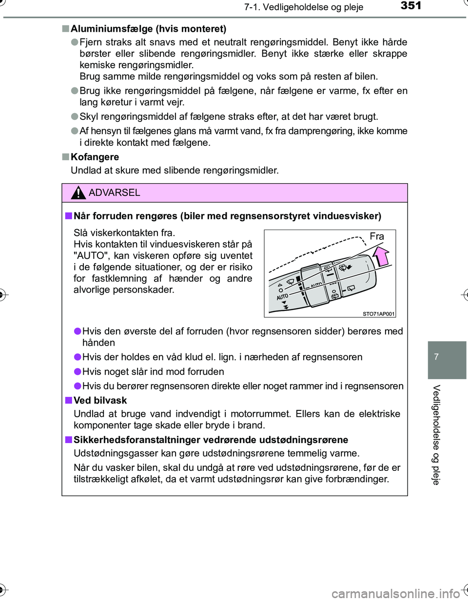 TOYOTA YARIS HATCHBACK 2016 Brugsanvisning (in Danish) 3517-1. Vedligeholdelse og pleje
7
Vedligeholdelse og pleje
OM52G66DKn
Aluminiumsfælge (hvis monteret)
lFjern straks alt snavs med et neutralt rengøringsmiddel. Benyt ikke hårde
børster eller slib TOYOTA YARIS HATCHBACK 2016 Brugsanvisning (in Danish) 3517-1. Vedligeholdelse og pleje
7
Vedligeholdelse og pleje
OM52G66DKn
Aluminiumsfælge (hvis monteret)
lFjern straks alt snavs med et neutralt rengøringsmiddel. Benyt ikke hårde
børster eller slib