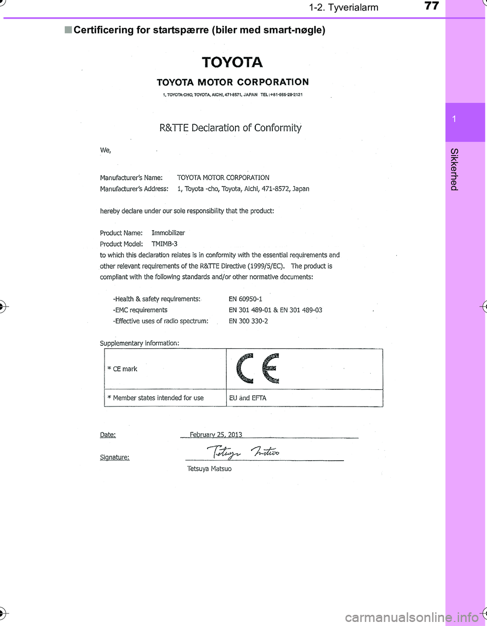 TOYOTA YARIS HATCHBACK 2016  Brugsanvisning (in Danish) 771-2. Tyverialarm
1
Sikkerhed
OM52G66DKn
Certificering for startspærr e (biler med smart-nøgle)
OM52G66DK.book  Page 77  Friday, July 8, 2016  11:58 AM 
