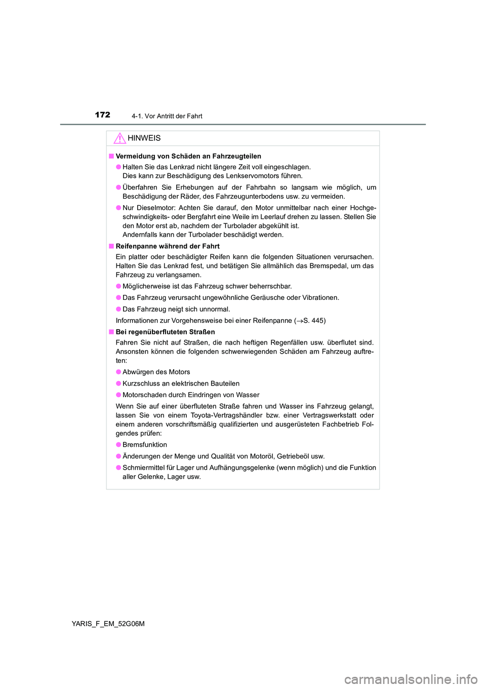 TOYOTA YARIS 2016 Betriebsanleitungen (in German) 1724-1. Vor Antritt der Fahrt
YARIS_F_EM_52G06M
HINWEIS
■Vermeidung von Schäden an Fahrzeugteilen
● Halten Sie das Lenkrad nicht längere Zeit voll eingeschlagen.
Dies kann zur Beschädigung d TOYOTA YARIS 2016 Betriebsanleitungen (in German) 1724-1. Vor Antritt der Fahrt
YARIS_F_EM_52G06M
HINWEIS
■Vermeidung von Schäden an Fahrzeugteilen
● Halten Sie das Lenkrad nicht längere Zeit voll eingeschlagen.
Dies kann zur Beschädigung d