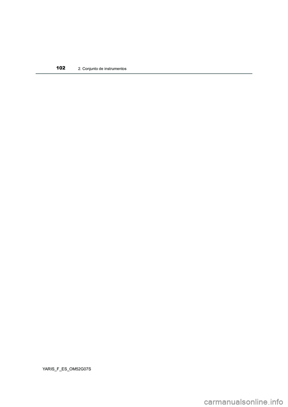 TOYOTA YARIS 2016  Manual del propietario (in Spanish) 1022. Conjunto de instrumentos
YARIS_F_ES_OM52G07S 