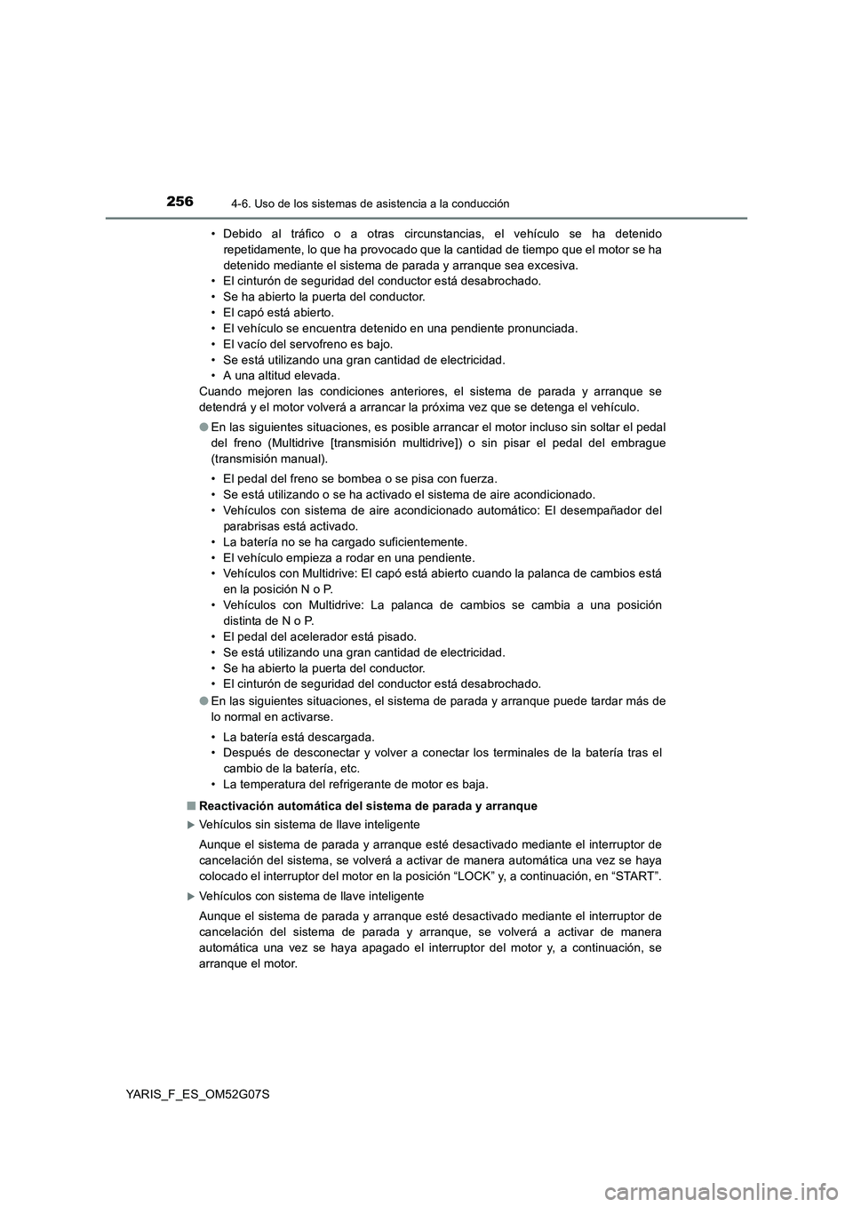 TOYOTA YARIS 2016 Manual del propietario (in Spanish) 2564-6. Uso de los sistemas de asistencia a la conducción
YARIS_F_ES_OM52G07S
• Debido al tráfico o a otras circunstancias, el vehículo se ha detenido
repetidamente, lo que ha provocado que la TOYOTA YARIS 2016 Manual del propietario (in Spanish) 2564-6. Uso de los sistemas de asistencia a la conducción
YARIS_F_ES_OM52G07S
• Debido al tráfico o a otras circunstancias, el vehículo se ha detenido
repetidamente, lo que ha provocado que la