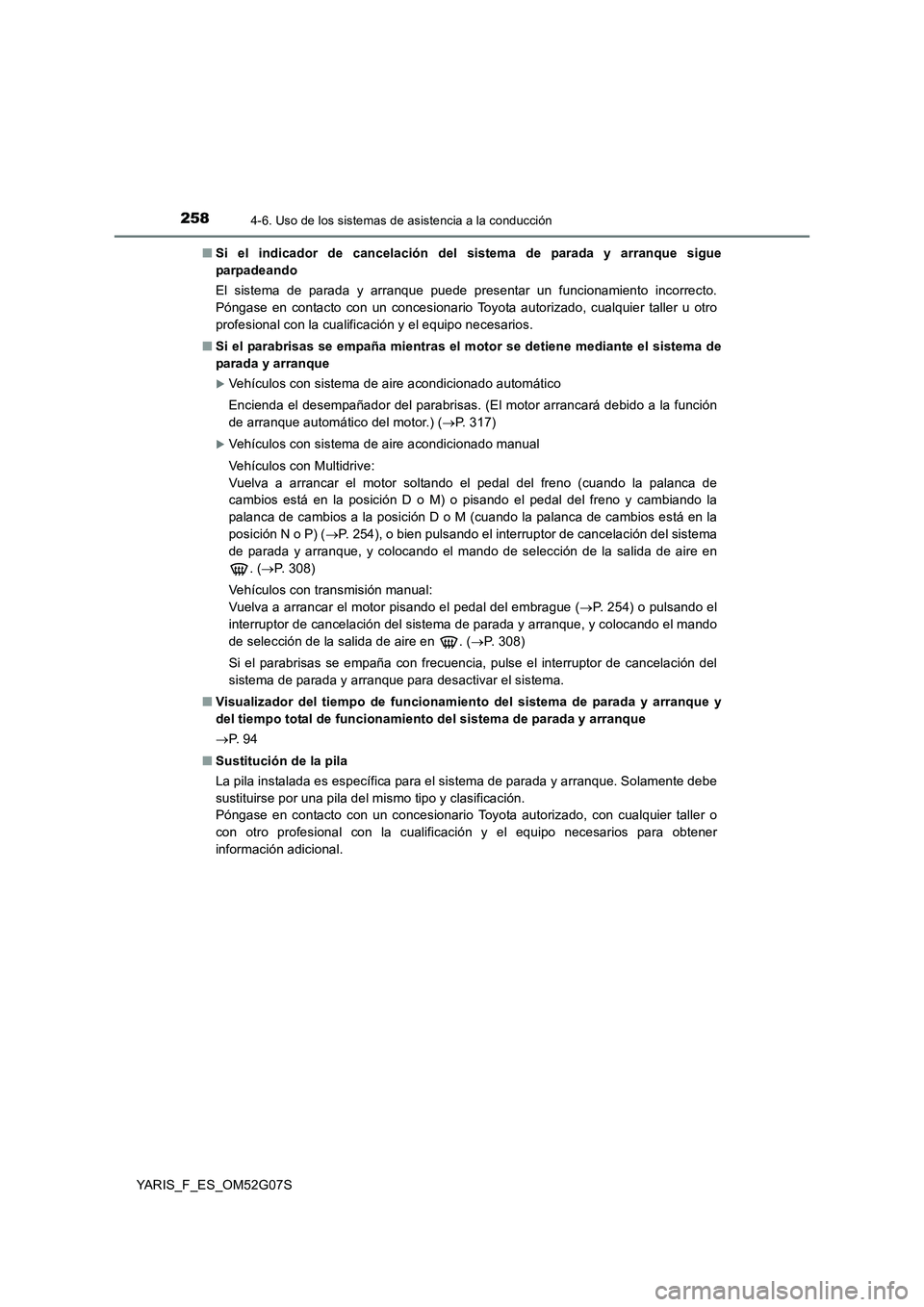 TOYOTA YARIS 2016 Manual del propietario (in Spanish) 2584-6. Uso de los sistemas de asistencia a la conducción
YARIS_F_ES_OM52G07S
■ Si el indicador de cancelación del sistema de parada y arranque sigue
parpadeando
El sistema de parada y arranque TOYOTA YARIS 2016 Manual del propietario (in Spanish) 2584-6. Uso de los sistemas de asistencia a la conducción
YARIS_F_ES_OM52G07S
■ Si el indicador de cancelación del sistema de parada y arranque sigue
parpadeando
El sistema de parada y arranque