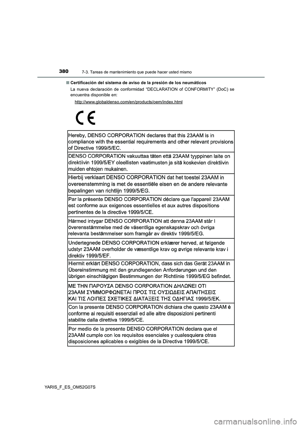 TOYOTA YARIS 2016  Manual del propietario (in Spanish) 3807-3. Tareas de mantenimiento que puede hacer usted mismo
YARIS_F_ES_OM52G07S 
■ Certificación del sistema de aviso de la presión de los neumáticos 
La nueva declaración de conformidad “DECL