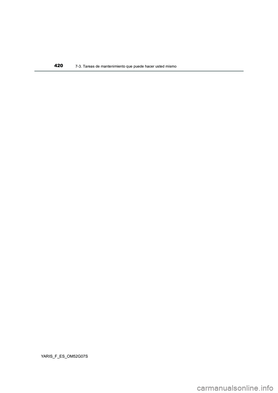 TOYOTA YARIS 2016  Manual del propietario (in Spanish) 4207-3. Tareas de mantenimiento que puede hacer usted mismo
YARIS_F_ES_OM52G07S 