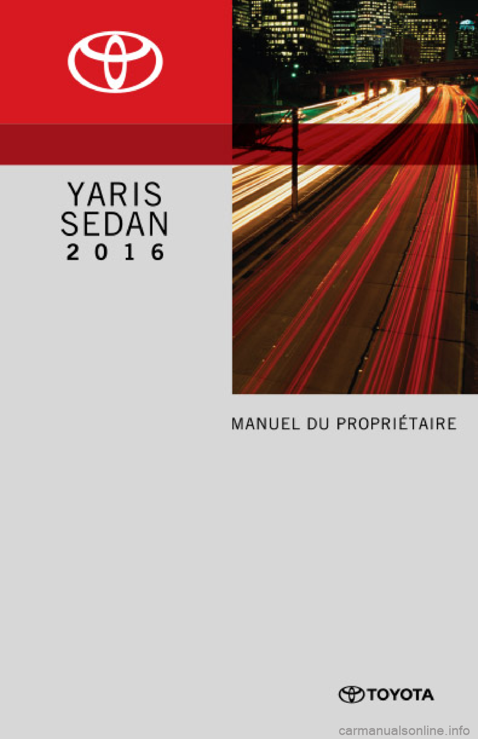 TOYOTA YARIS 2016 Manuel du propriétaire (in French) TOYOTA YARIS 2016 Manuel du propriétaire (in French)