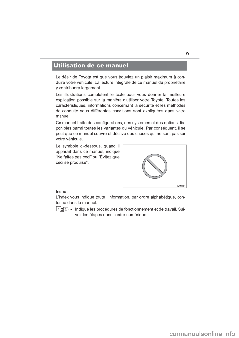 TOYOTA YARIS 2016 Manuel du propriétaire (in French) 9
YARIS_SEDAN_OM_OM99M19z_(D)
Utilisation de ce manuel
Le désir de Toyota est que vous trouviez un plaisir maximum à con-
duire votre véhicule. La lecture intégrale de ce manuel du propriétaire
y TOYOTA YARIS 2016 Manuel du propriétaire (in French) 9
YARIS_SEDAN_OM_OM99M19z_(D)
Utilisation de ce manuel
Le désir de Toyota est que vous trouviez un plaisir maximum à con-
duire votre véhicule. La lecture intégrale de ce manuel du propriétaire
y