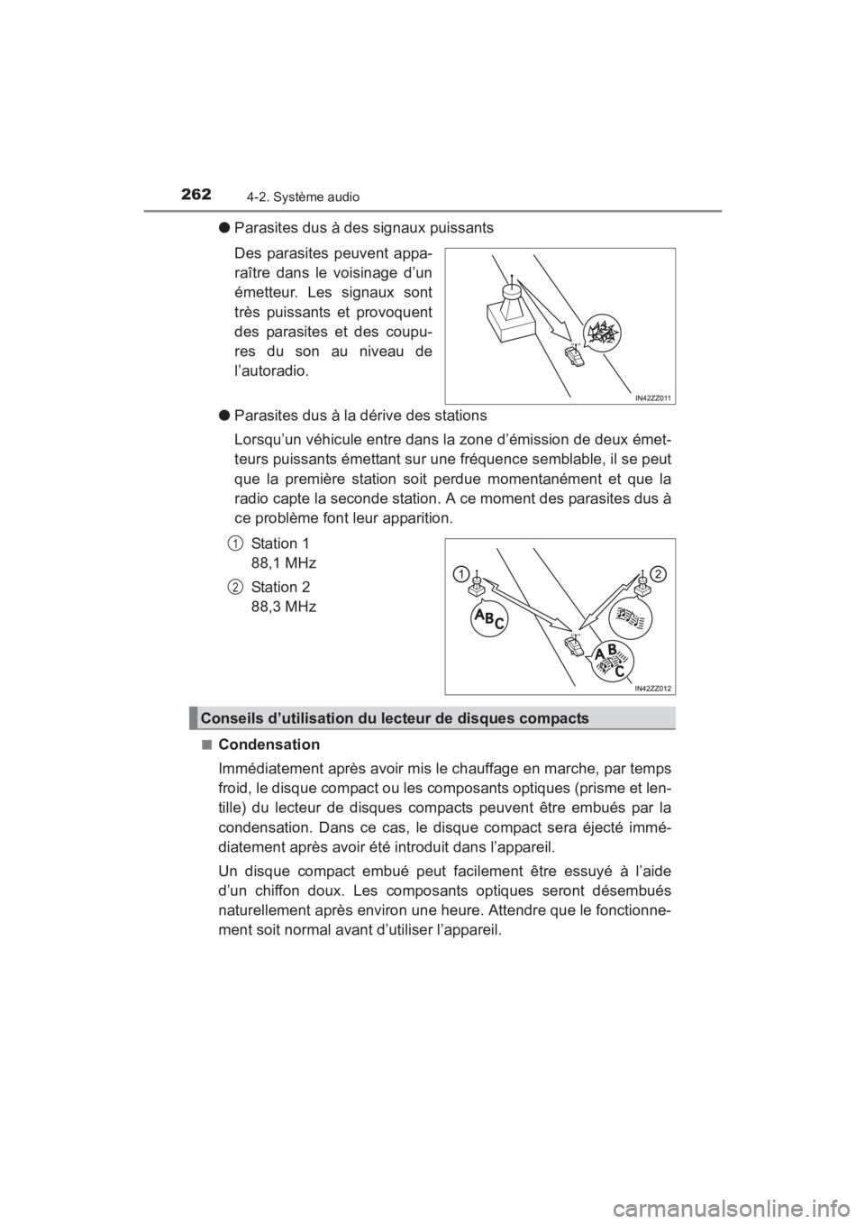 TOYOTA YARIS 2016 Manuel du propriétaire (in French) 262
YARIS_SEDAN_OM_OM99M19z_(D)
4-2. Système audio
●Parasites dus à des signaux puissants
Des parasites peuvent appa-
raître dans le voisinage d’un
émetteur. Les signaux sont
très puissants e TOYOTA YARIS 2016 Manuel du propriétaire (in French) 262
YARIS_SEDAN_OM_OM99M19z_(D)
4-2. Système audio
●Parasites dus à des signaux puissants
Des parasites peuvent appa-
raître dans le voisinage d’un
émetteur. Les signaux sont
très puissants e