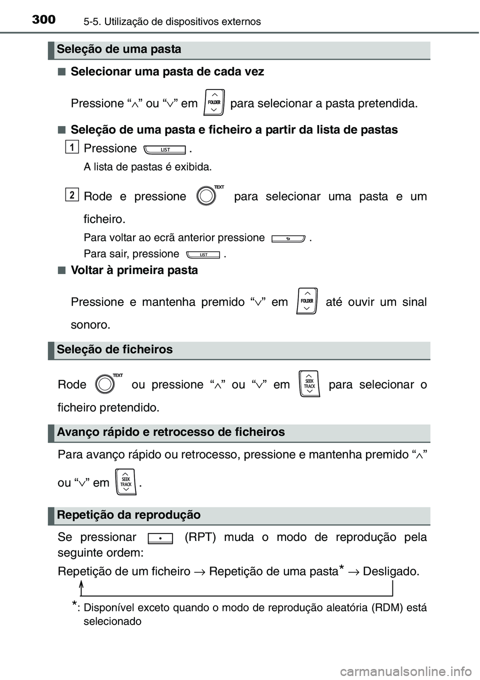 TOYOTA YARIS HATCHBACK 2015 Manual de utilização (in Portuguese) 3005-5. Utilização de dispositivos externos
■Selecionar uma pasta de cada vez
Pressione “∧” ou “∨” em para selecionar a pasta pretendida.
■Seleção de uma pasta e ficheiro a parti TOYOTA YARIS HATCHBACK 2015 Manual de utilização (in Portuguese) 3005-5. Utilização de dispositivos externos
■Selecionar uma pasta de cada vez
Pressione “∧” ou “∨” em para selecionar a pasta pretendida.
■Seleção de uma pasta e ficheiro a parti