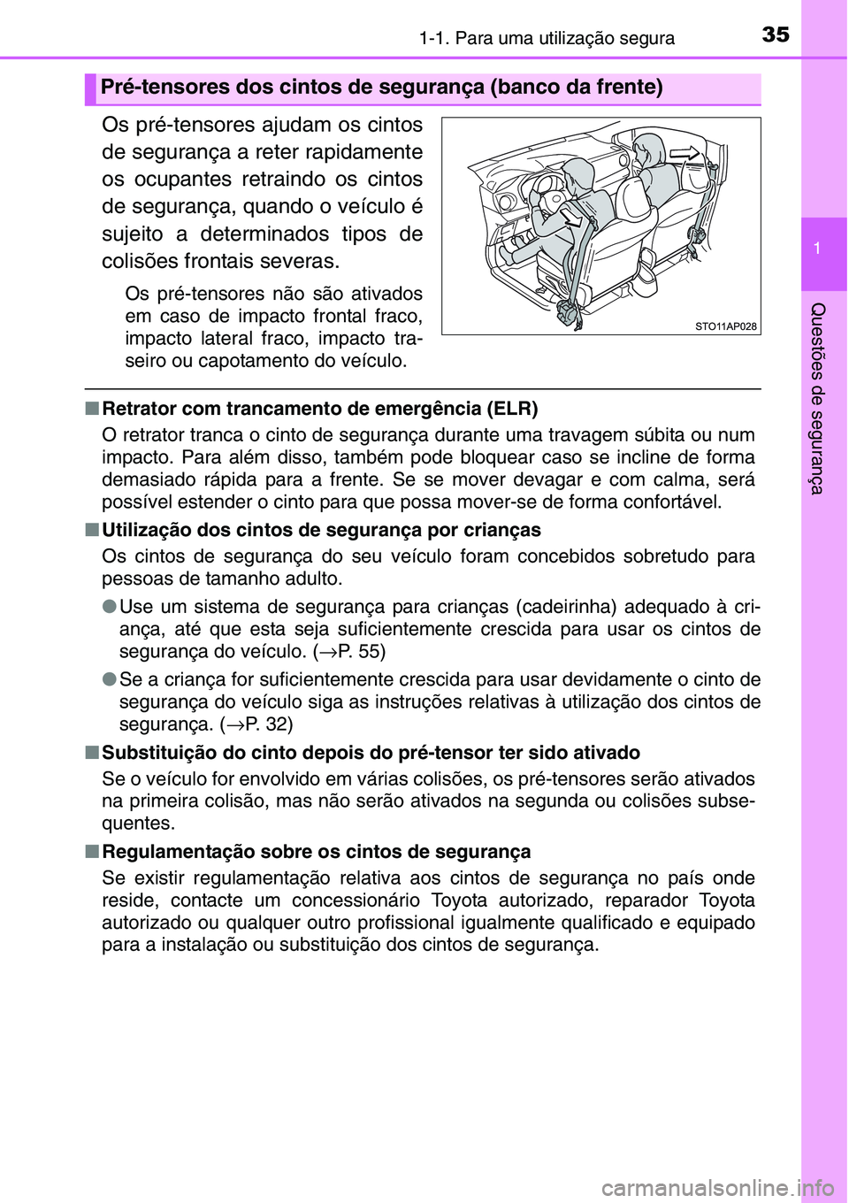 TOYOTA YARIS HATCHBACK 2015 Manual de utilização (in Portuguese) 351-1. Para uma utilização segura
1
Questões de segurança
Os pré-tensores ajudam os cintos
de segurança a reter rapidamente
os ocupantes retraindo os cintos
de segurança, quando o veículo é
s TOYOTA YARIS HATCHBACK 2015 Manual de utilização (in Portuguese) 351-1. Para uma utilização segura
1
Questões de segurança
Os pré-tensores ajudam os cintos
de segurança a reter rapidamente
os ocupantes retraindo os cintos
de segurança, quando o veículo é
s