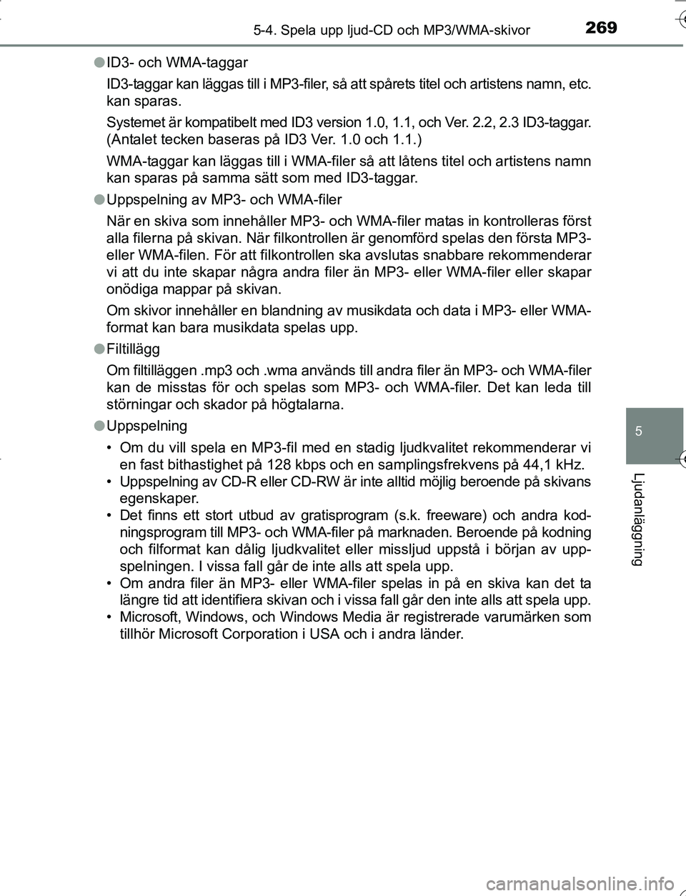 TOYOTA YARIS HATCHBACK 2016 Bruksanvisningar (in Swedish) 2695-4. Spela upp ljud-CD och MP3/WMA-skivor
5
Ljudanläggning
OM52G66SEl
ID3- och WMA-taggar
ID3-taggar kan läggas till i MP3-filer, så att spårets titel och artistens namn, etc.
kan sparas.
Syst TOYOTA YARIS HATCHBACK 2016 Bruksanvisningar (in Swedish) 2695-4. Spela upp ljud-CD och MP3/WMA-skivor
5
Ljudanläggning
OM52G66SEl
ID3- och WMA-taggar
ID3-taggar kan läggas till i MP3-filer, så att spårets titel och artistens namn, etc.
kan sparas.
Syst
