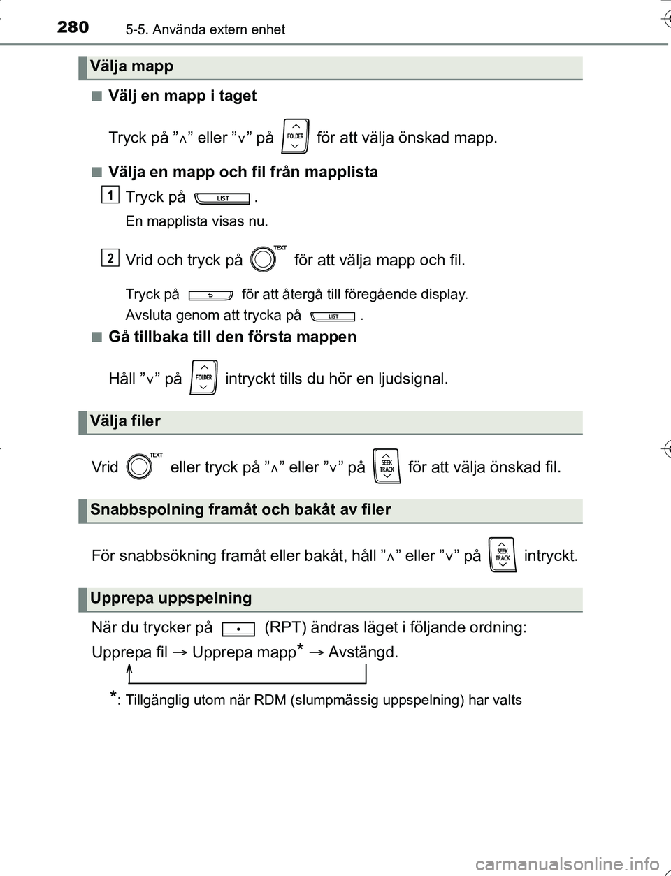 TOYOTA YARIS 2016 Bruksanvisningar (in Swedish) 2805-5. Använda extern enhet
OM52G66SEn
Välj en mapp i taget
Tryck på ”
” eller ” ” på för att välja önskad mapp.
nVälja en mapp och fil från mapplista
Tryck på .
En mapplis TOYOTA YARIS 2016 Bruksanvisningar (in Swedish) 2805-5. Använda extern enhet
OM52G66SEn
Välj en mapp i taget
Tryck på ”
” eller ” ” på för att välja önskad mapp.
nVälja en mapp och fil från mapplista
Tryck på .
En mapplis