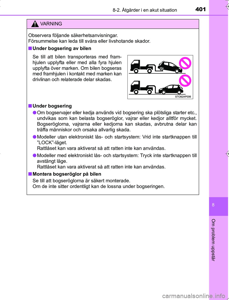 TOYOTA YARIS HATCHBACK 2016 Bruksanvisningar (in Swedish) 4018-2. Åtgärder i en akut situation
8
Om problem uppstår
OM52G66SE
VA R N I N G
Observera följande säkerhetsanvisningar.
Försummelse kan leda till svåra eller livshotande skador.
nUnder bogse TOYOTA YARIS HATCHBACK 2016 Bruksanvisningar (in Swedish) 4018-2. Åtgärder i en akut situation
8
Om problem uppstår
OM52G66SE
VA R N I N G
Observera följande säkerhetsanvisningar.
Försummelse kan leda till svåra eller livshotande skador.
nUnder bogse