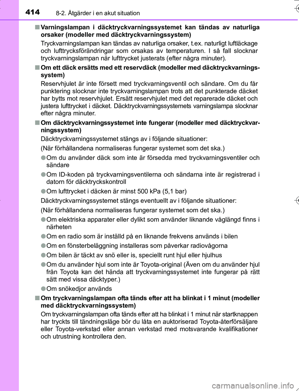 TOYOTA YARIS HATCHBACK 2016 Bruksanvisningar (in Swedish) 4148-2. Åtgärder i en akut situation
OM52G66SEn
Varningslampan i däcktryckvarningssy stemet kan tändas av naturliga
orsaker (modeller med däcktryckvarningssystem)
Tryckvarningslampan kan tändas TOYOTA YARIS HATCHBACK 2016 Bruksanvisningar (in Swedish) 4148-2. Åtgärder i en akut situation
OM52G66SEn
Varningslampan i däcktryckvarningssy stemet kan tändas av naturliga
orsaker (modeller med däcktryckvarningssystem)
Tryckvarningslampan kan tändas
