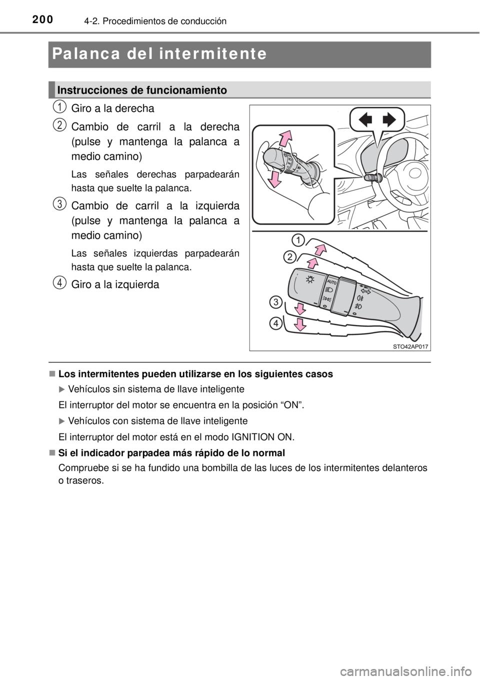 TOYOTA YARIS 2014 Manual del propietario (in Spanish) 2004-2. Procedimientos de conducción
Palanca del intermitente
Giro a la derecha
Cambio de carril a la derecha
(pulse y mantenga la palanca a
medio camino)
Las señales derechas parpadearán
hasta que TOYOTA YARIS 2014 Manual del propietario (in Spanish) 2004-2. Procedimientos de conducción
Palanca del intermitente
Giro a la derecha
Cambio de carril a la derecha
(pulse y mantenga la palanca a
medio camino)
Las señales derechas parpadearán
hasta que