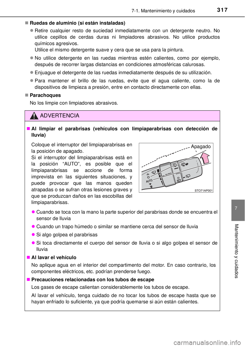 TOYOTA YARIS 2014 Manual del propietario (in Spanish) 3177-1. Mantenimiento y cuidados
7
Mantenimiento y cuidados
Ruedas de aluminio (si están instaladas)
Retire cualquier resto de suciedad inmediatamente con un detergente neutro. No
utilice cepil TOYOTA YARIS 2014 Manual del propietario (in Spanish) 3177-1. Mantenimiento y cuidados
7
Mantenimiento y cuidados
Ruedas de aluminio (si están instaladas)
Retire cualquier resto de suciedad inmediatamente con un detergente neutro. No
utilice cepil