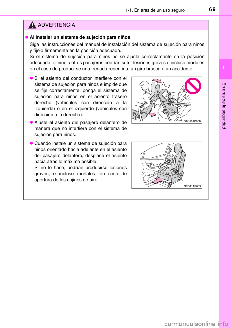 TOYOTA YARIS 2014 Manual del propietario (in Spanish) 691-1. En aras de un uso seguro
1
En aras de la seguridad
ADVERTENCIA
Al instalar un sistema de sujeción para niños
Siga las instrucciones del manual de instalación del sistema de sujeción para TOYOTA YARIS 2014 Manual del propietario (in Spanish) 691-1. En aras de un uso seguro
1
En aras de la seguridad
ADVERTENCIA
Al instalar un sistema de sujeción para niños
Siga las instrucciones del manual de instalación del sistema de sujeción para