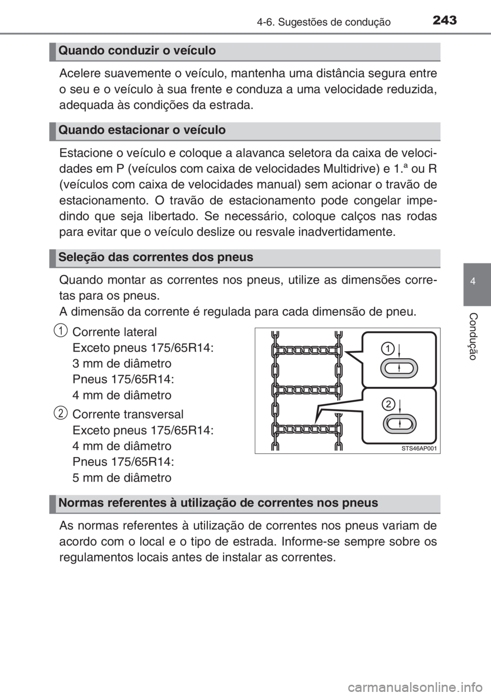 TOYOTA YARIS 2014 Manual de utilização (in Portuguese) 2434-6. Sugestões de condução
4
Condução
Acelere suavemente o veículo, mantenha uma distância segura entre
o seu e o veículo à sua frente e conduza a uma velocidade reduzida,
adequada às con TOYOTA YARIS 2014 Manual de utilização (in Portuguese) 2434-6. Sugestões de condução
4
Condução
Acelere suavemente o veículo, mantenha uma distância segura entre
o seu e o veículo à sua frente e conduza a uma velocidade reduzida,
adequada às con