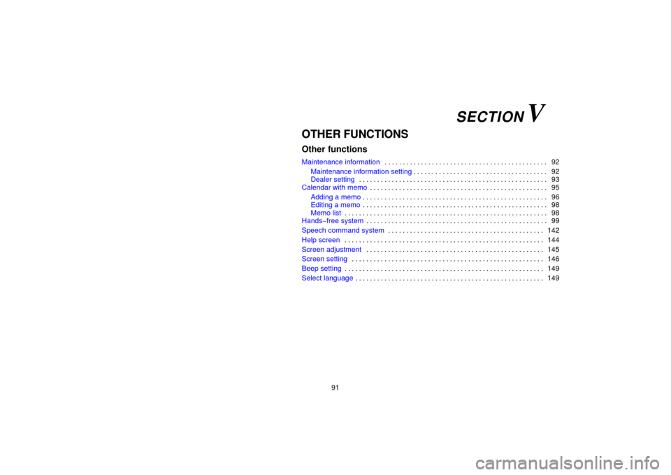 TOYOTA 4RUNNER 2006 N210 / 4.G Navigation Manual 91
OTHER FUNCTIONS
Other functions
Maintenance information 92
. . . . . . . . . . . . . . . . . . . . . . . . . . . . . . . . . . . . .\
 . . . . . . . . 
Maintenance information setting 92
. . . . . 