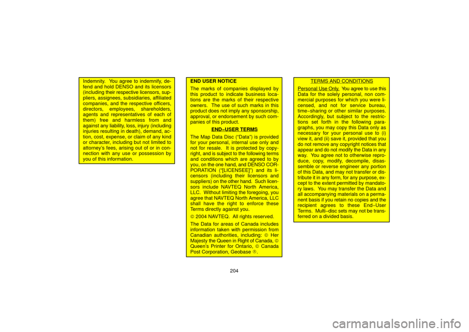 TOYOTA 4RUNNER 2006 N210 / 4.G Navigation Manual 204
Indemnity. You agree to indemnify, de-
fend and hold DENSO and its licensors
(including their respective licensors, sup-
pliers, assignees, subsidiaries, affiliated
companies, and the respective TOYOTA 4RUNNER 2006 N210 / 4.G Navigation Manual 204
Indemnity. You agree to indemnify, de-
fend and hold DENSO and its licensors
(including their respective licensors, sup-
pliers, assignees, subsidiaries, affiliated
companies, and the respective