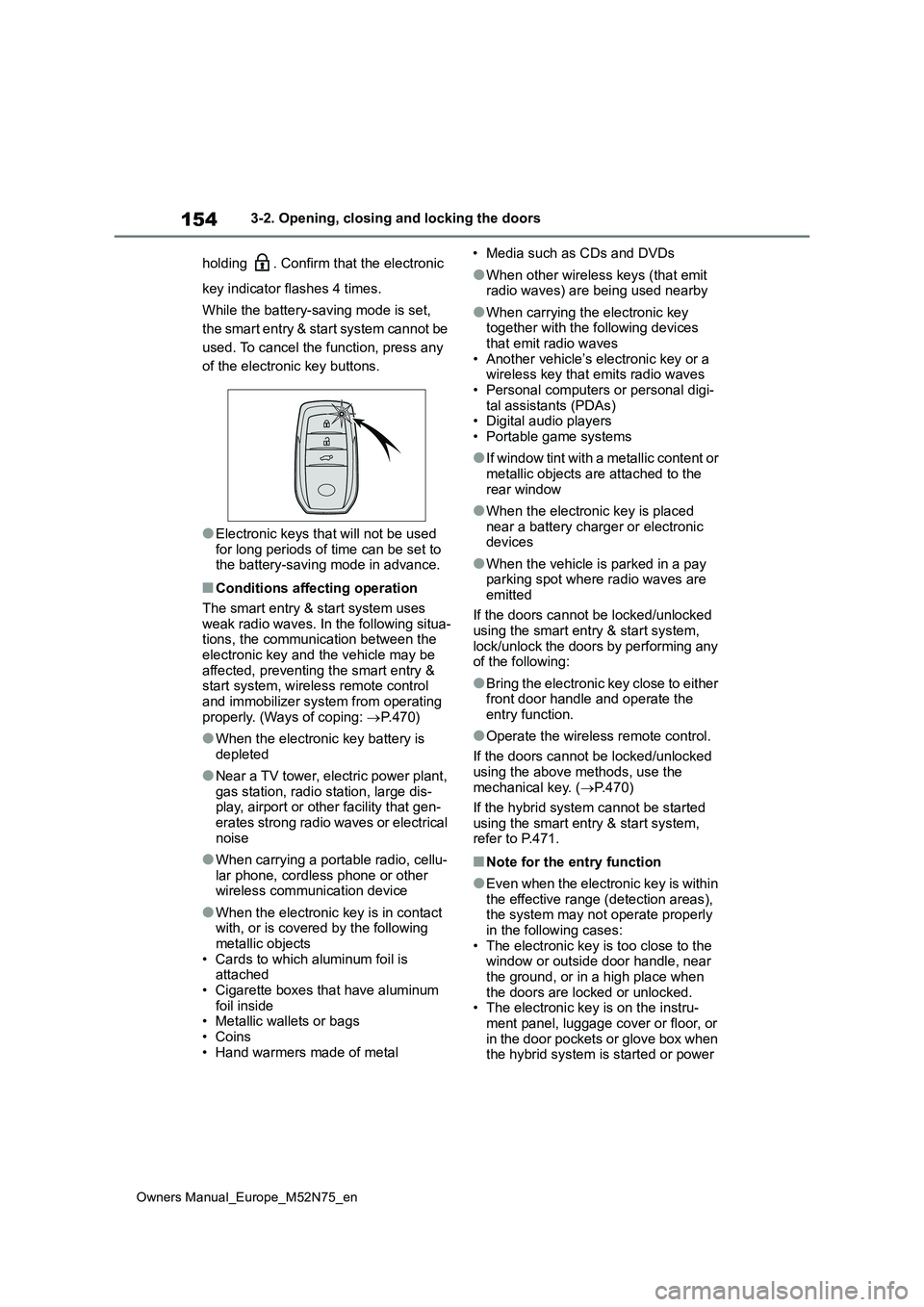 TOYOTA YARIS CROSS 2023 Owners Manual 154
Owners Manual_Europe_M52N75_en
3-2. Opening, closing and locking the doors
holding . Confirm that the electronic
key indicator flashes 4 times.
While the battery-saving mode is set,
the sma TOYOTA YARIS CROSS 2023 Owners Manual 154
Owners Manual_Europe_M52N75_en
3-2. Opening, closing and locking the doors
holding . Confirm that the electronic
key indicator flashes 4 times.
While the battery-saving mode is set,
the sma