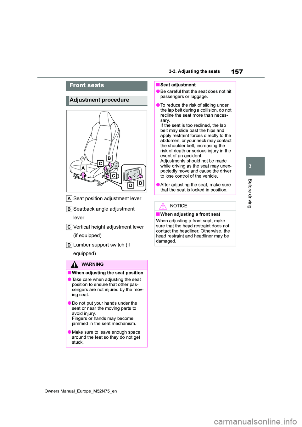 TOYOTA YARIS CROSS 2023 Owners Manual 157
3
Owners Manual_Europe_M52N75_en
3-3. Adjusting the seats
Before driving
3-3.Adjusting the sea ts
Seat position adjustment lever
Seatback angle adjustment
lever
Vertical height adjustment lev TOYOTA YARIS CROSS 2023 Owners Manual 157
3
Owners Manual_Europe_M52N75_en
3-3. Adjusting the seats
Before driving
3-3.Adjusting the sea ts
Seat position adjustment lever
Seatback angle adjustment
lever
Vertical height adjustment lev