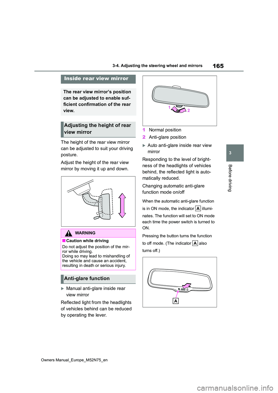 TOYOTA YARIS CROSS 2023 Owners Manual 165
3
Owners Manual_Europe_M52N75_en
3-4. Adjusting the steering wheel and mirrors
Before driving
The height of the rear view mirror
can be adjusted to suit your driving
posture.
Adjust the heigh TOYOTA YARIS CROSS 2023 Owners Manual 165
3
Owners Manual_Europe_M52N75_en
3-4. Adjusting the steering wheel and mirrors
Before driving
The height of the rear view mirror
can be adjusted to suit your driving
posture.
Adjust the heigh