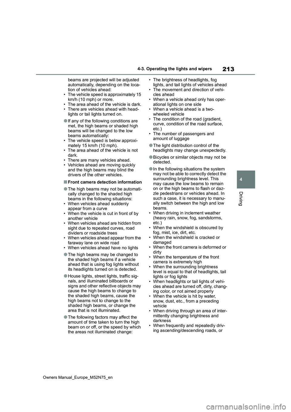 TOYOTA YARIS CROSS 2023 Owners Manual 213
4
Owners Manual_Europe_M52N75_en
4-3. Operating the lights and wipers
Driving
beams are projected will be adjusted
automatically, depending on the loca- tion of vehicles ahead:• The vehicle sp TOYOTA YARIS CROSS 2023 Owners Manual 213
4
Owners Manual_Europe_M52N75_en
4-3. Operating the lights and wipers
Driving
beams are projected will be adjusted
automatically, depending on the loca- tion of vehicles ahead:• The vehicle sp