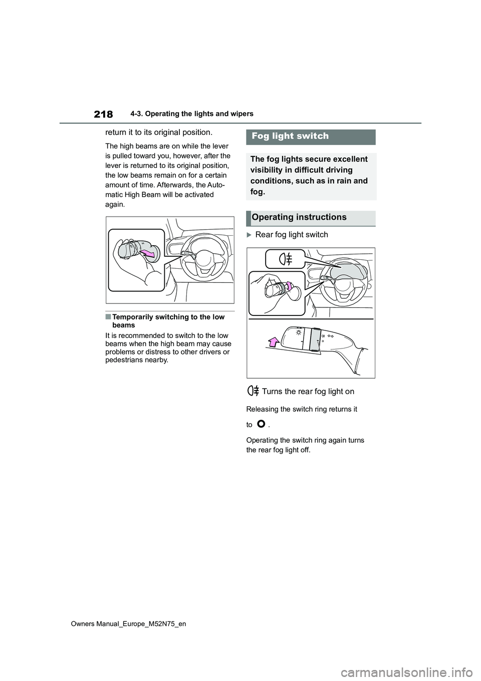 TOYOTA YARIS CROSS 2023 Owners Manual 218
Owners Manual_Europe_M52N75_en
4-3. Operating the lights and wipers
return it to its original position.
The high beams are on while the lever
is pulled toward you, however, after the
lever is r TOYOTA YARIS CROSS 2023 Owners Manual 218
Owners Manual_Europe_M52N75_en
4-3. Operating the lights and wipers
return it to its original position.
The high beams are on while the lever
is pulled toward you, however, after the
lever is r