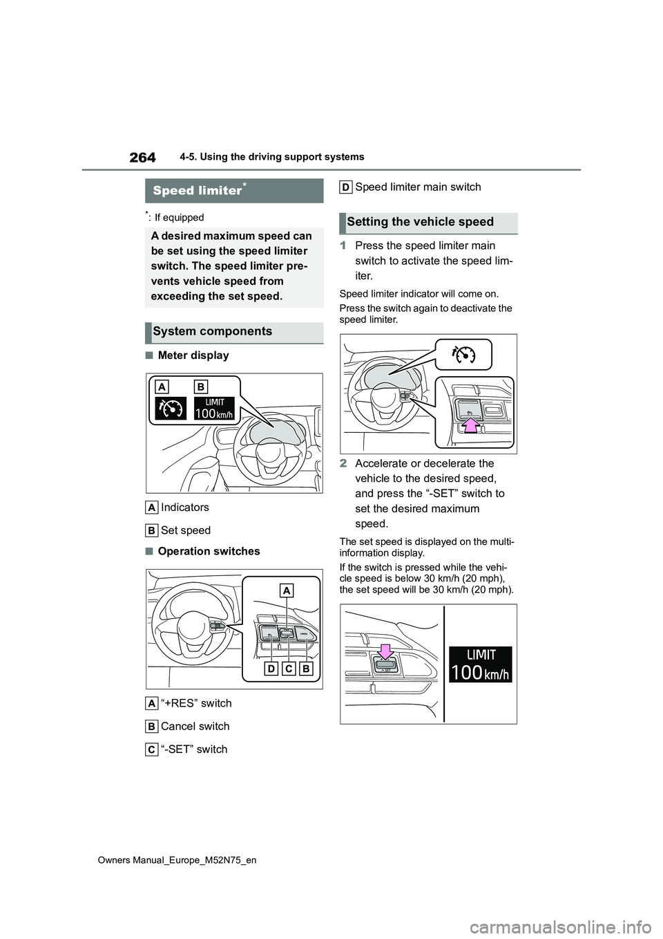 TOYOTA YARIS CROSS 2023 Owners Manual 264
Owners Manual_Europe_M52N75_en
4-5. Using the driving support systems
*: If equipped
■Meter display
Indicators
Set speed
■Operation switches
“+RES” switch
Cancel switch
“-SET” swi TOYOTA YARIS CROSS 2023 Owners Manual 264
Owners Manual_Europe_M52N75_en
4-5. Using the driving support systems
*: If equipped
■Meter display
Indicators
Set speed
■Operation switches
“+RES” switch
Cancel switch
“-SET” swi