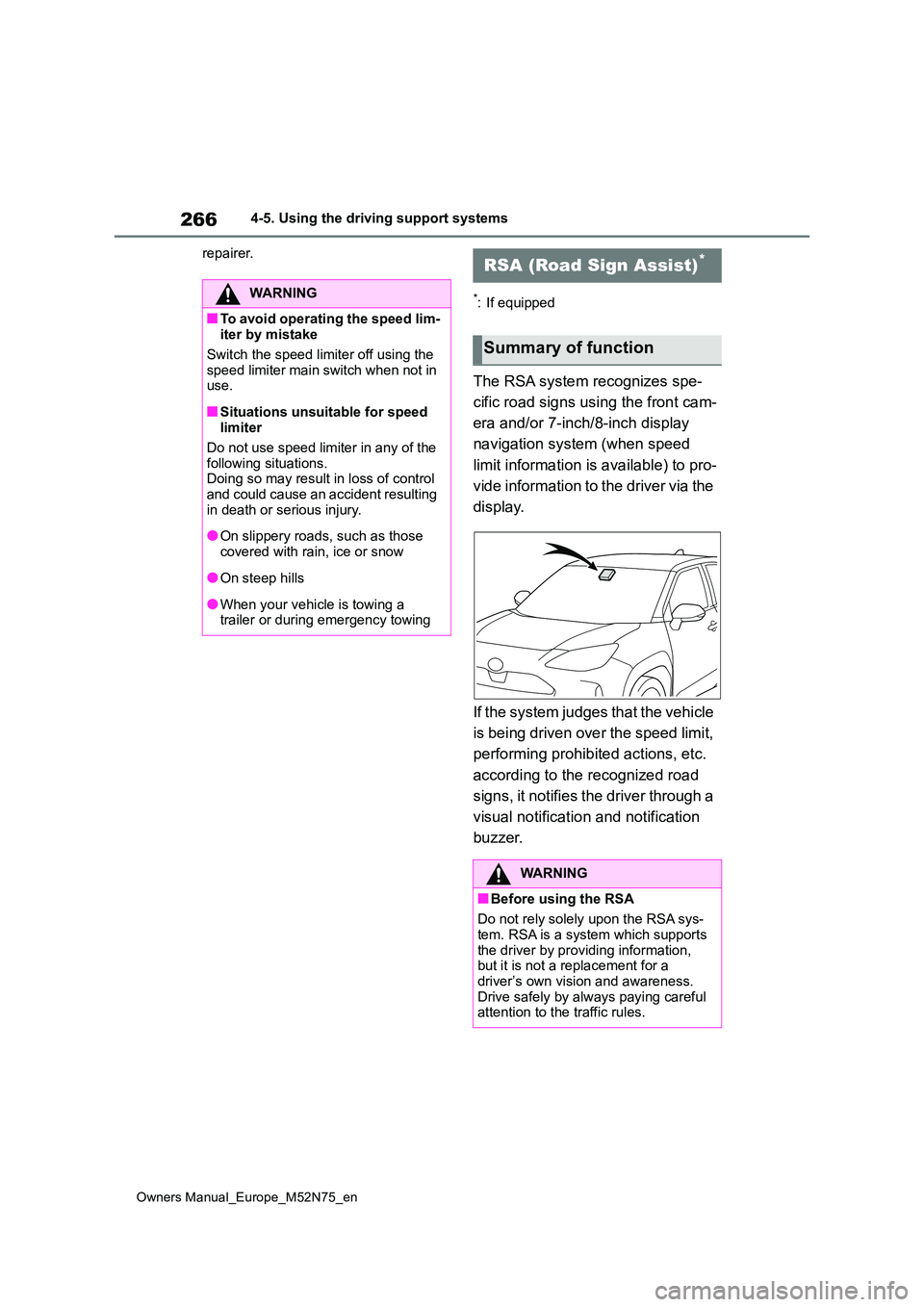 TOYOTA YARIS CROSS 2023 Owners Manual 266
Owners Manual_Europe_M52N75_en
4-5. Using the driving support systems
repairer.
*: If equipped
The RSA system recognizes spe-
cific road signs using the front cam-
era and/or 7-inch/8-inch disp TOYOTA YARIS CROSS 2023 Owners Manual 266
Owners Manual_Europe_M52N75_en
4-5. Using the driving support systems
repairer.
*: If equipped
The RSA system recognizes spe-
cific road signs using the front cam-
era and/or 7-inch/8-inch disp