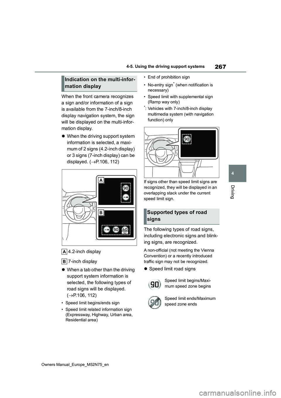 TOYOTA YARIS CROSS 2023 Owners Manual 267
4
Owners Manual_Europe_M52N75_en
4-5. Using the driving support systems
Driving
When the front camera recognizes
a sign and/or information of a sign
is available from the 7-inch/8-inch
displ TOYOTA YARIS CROSS 2023 Owners Manual 267
4
Owners Manual_Europe_M52N75_en
4-5. Using the driving support systems
Driving
When the front camera recognizes
a sign and/or information of a sign
is available from the 7-inch/8-inch
displ
