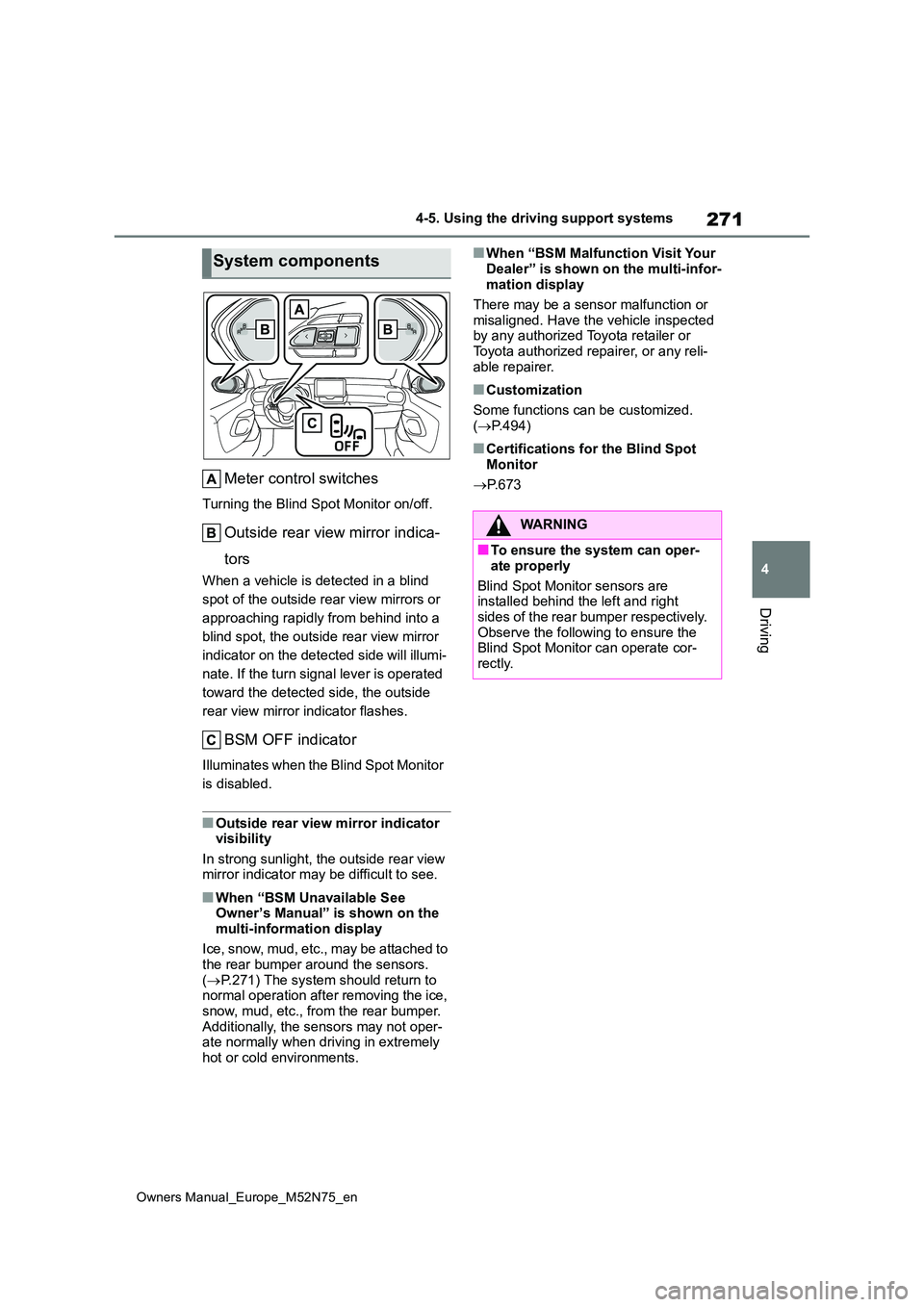 TOYOTA YARIS CROSS 2023 Owners Manual 271
4
Owners Manual_Europe_M52N75_en
4-5. Using the driving support systems
Driving
Meter control switches
Turning the Blind Spot Monitor on/off.
Outside rear view mirror indica-
tors
When a vehicle TOYOTA YARIS CROSS 2023 Owners Manual 271
4
Owners Manual_Europe_M52N75_en
4-5. Using the driving support systems
Driving
Meter control switches
Turning the Blind Spot Monitor on/off.
Outside rear view mirror indica-
tors
When a vehicle