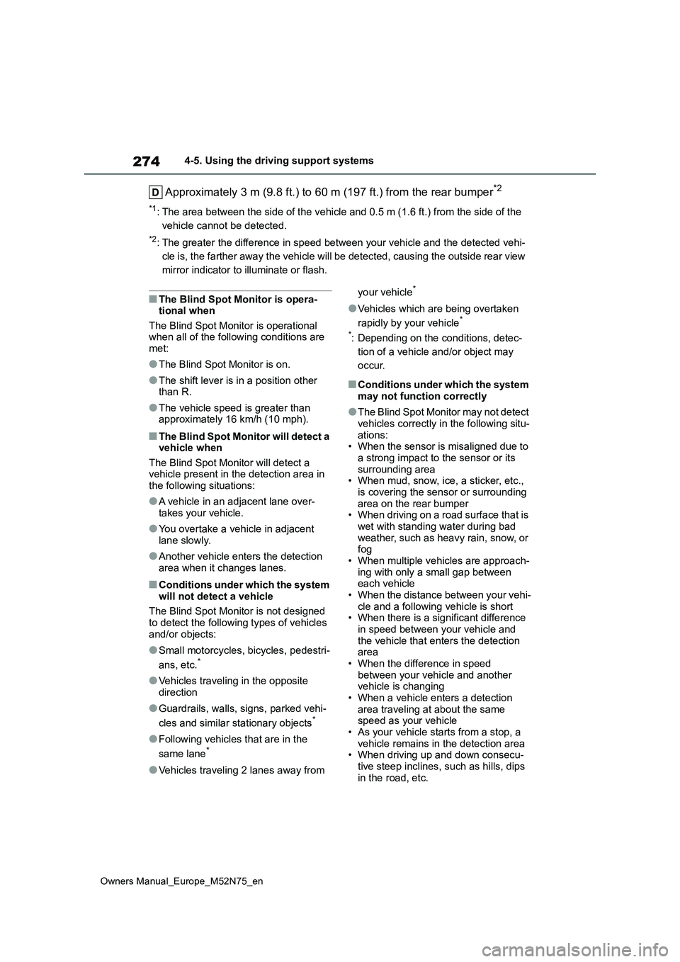 TOYOTA YARIS CROSS 2023 Owners Manual 274
Owners Manual_Europe_M52N75_en
4-5. Using the driving support systems
Approximately 3 m (9.8 ft.) to 60 m (197 ft.) from the rear bumper*2
*1: The area between the side of the vehicle and 0.5 m (1 TOYOTA YARIS CROSS 2023 Owners Manual 274
Owners Manual_Europe_M52N75_en
4-5. Using the driving support systems
Approximately 3 m (9.8 ft.) to 60 m (197 ft.) from the rear bumper*2
*1: The area between the side of the vehicle and 0.5 m (1