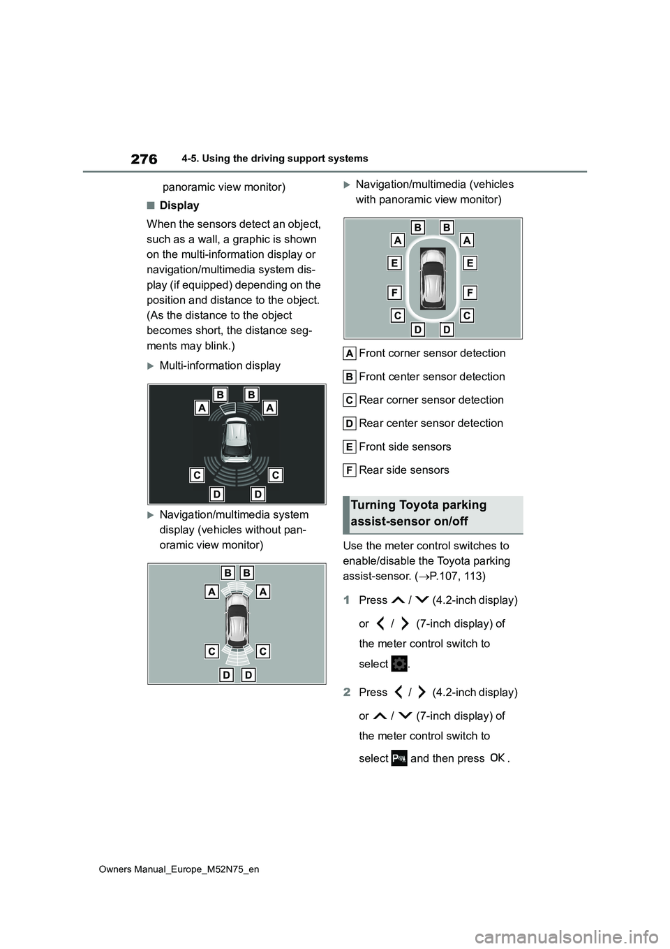 TOYOTA YARIS CROSS 2023 Owners Manual 276
Owners Manual_Europe_M52N75_en
4-5. Using the driving support systems
panoramic view monitor)
■Display
When the sensors detect an object,
such as a wall, a graphic is shown
on the multi-inf TOYOTA YARIS CROSS 2023 Owners Manual 276
Owners Manual_Europe_M52N75_en
4-5. Using the driving support systems
panoramic view monitor)
■Display
When the sensors detect an object,
such as a wall, a graphic is shown
on the multi-inf