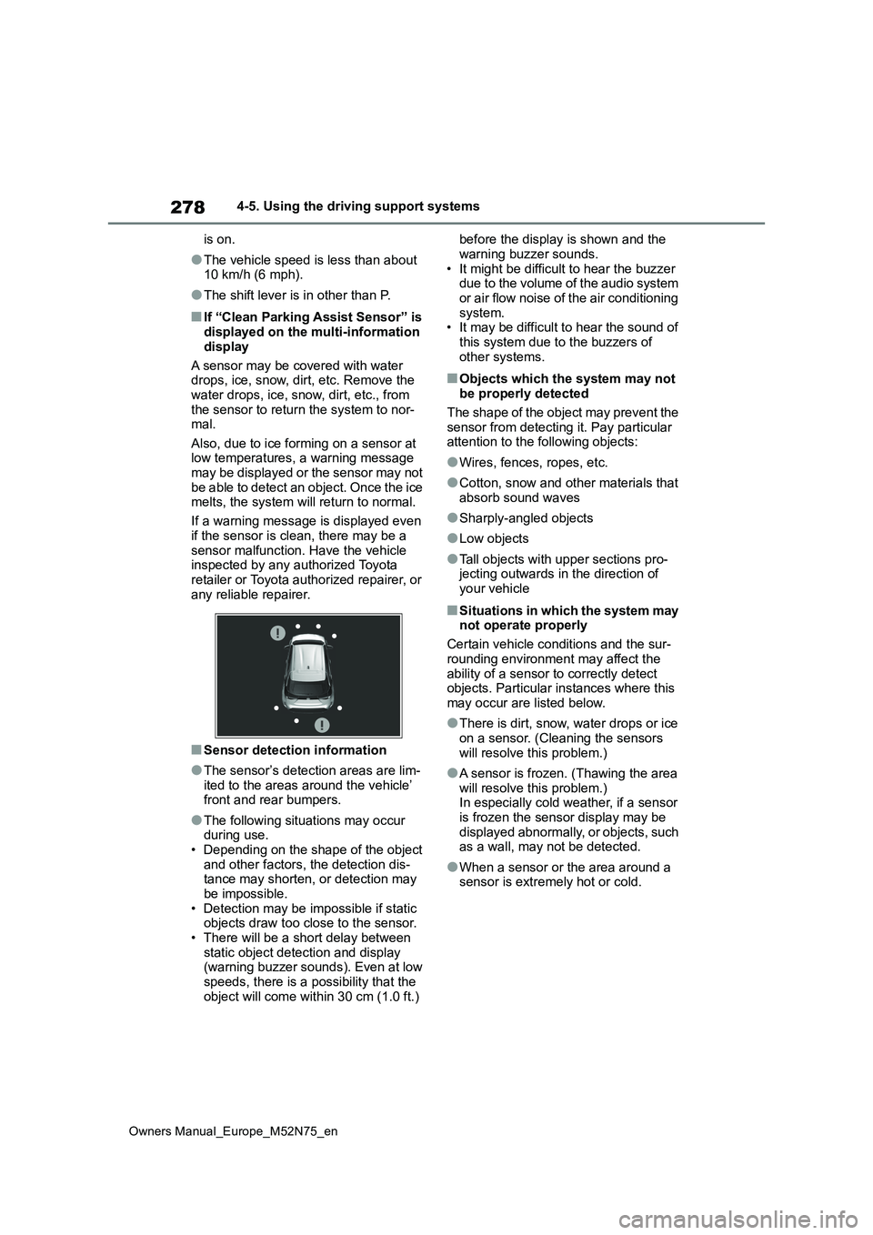 TOYOTA YARIS CROSS 2023 Owners Manual 278
Owners Manual_Europe_M52N75_en
4-5. Using the driving support systems
is on.
●The vehicle speed is less than about 10 km/h (6 mph).
●The shift lever is in other than P.
■If “Clean Parkin TOYOTA YARIS CROSS 2023 Owners Manual 278
Owners Manual_Europe_M52N75_en
4-5. Using the driving support systems
is on.
●The vehicle speed is less than about 10 km/h (6 mph).
●The shift lever is in other than P.
■If “Clean Parkin