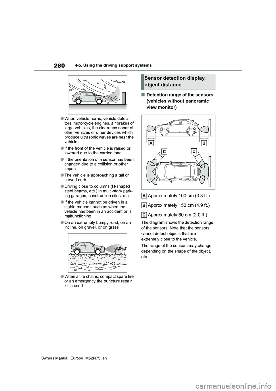 TOYOTA YARIS CROSS 2023 Owners Manual 280
Owners Manual_Europe_M52N75_en
4-5. Using the driving support systems
●When vehicle horns, vehicle detec-
tors, motorcycle engines, air brakes of large vehicles, the clearance sonar of other v TOYOTA YARIS CROSS 2023 Owners Manual 280
Owners Manual_Europe_M52N75_en
4-5. Using the driving support systems
●When vehicle horns, vehicle detec-
tors, motorcycle engines, air brakes of large vehicles, the clearance sonar of other v
