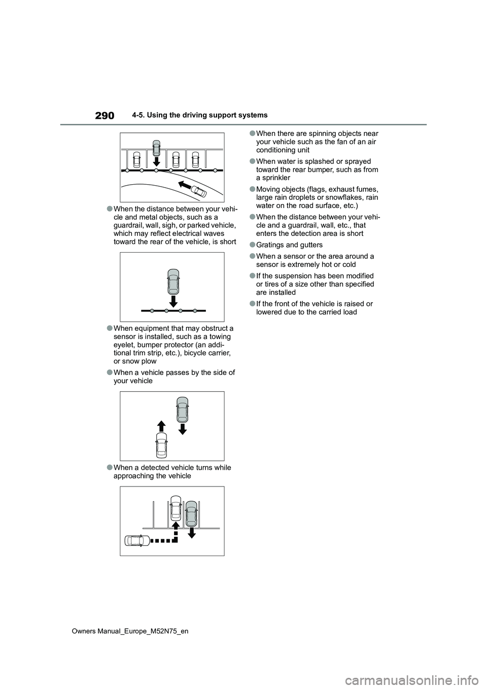 TOYOTA YARIS CROSS 2023 Workshop Manual 290
Owners Manual_Europe_M52N75_en
4-5. Using the driving support systems
●When the distance between your vehi-
cle and metal objects, such as a guardrail, wall, sigh, or parked vehicle, which may TOYOTA YARIS CROSS 2023 Workshop Manual 290
Owners Manual_Europe_M52N75_en
4-5. Using the driving support systems
●When the distance between your vehi-
cle and metal objects, such as a guardrail, wall, sigh, or parked vehicle, which may