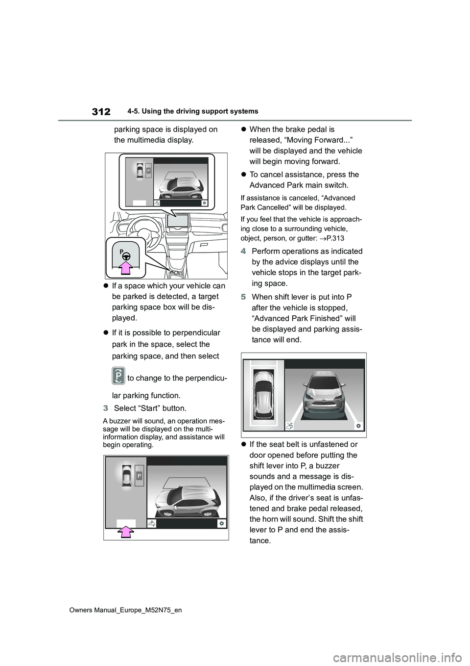 TOYOTA YARIS CROSS 2023 Owners Manual 312
Owners Manual_Europe_M52N75_en
4-5. Using the driving support systems
parking space is displayed on
the multimedia display.
If a space which your vehicle can
be parked is detected, a targ TOYOTA YARIS CROSS 2023 Owners Manual 312
Owners Manual_Europe_M52N75_en
4-5. Using the driving support systems
parking space is displayed on
the multimedia display.
If a space which your vehicle can
be parked is detected, a targ